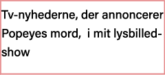 Tv-nyhederne, der annoncerer Popeyes mord, i mit lysbilledshow
