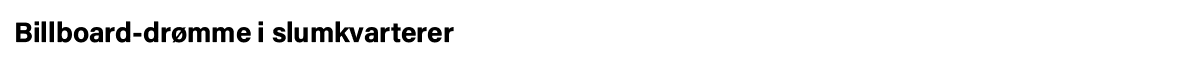 Billboard-drømme i slumkvarterer 