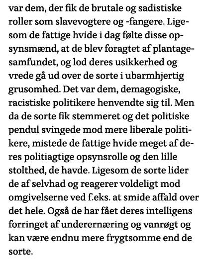 var dem, der fik de brutale og sadistiske roller som slavevogtere og -fangere  Ligesom de fattige hvide i dag følte d   