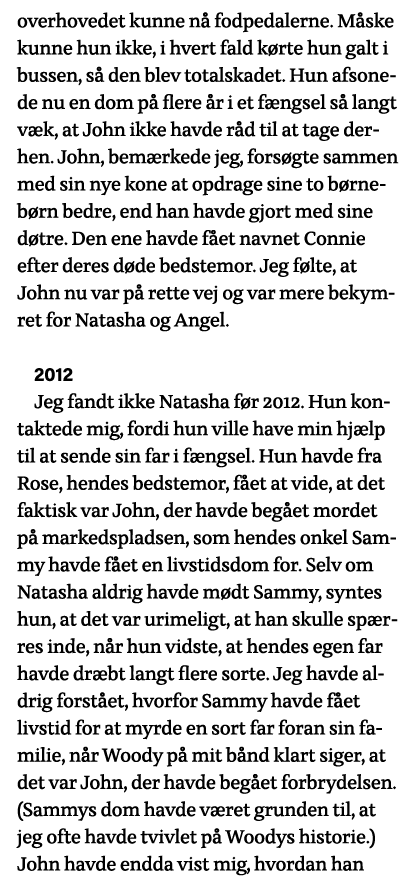 overhovedet kunne nå fodpedalerne  Måske kunne hun ikke, i hvert fald kørte hun galt i bussen, så den blev totalskade   