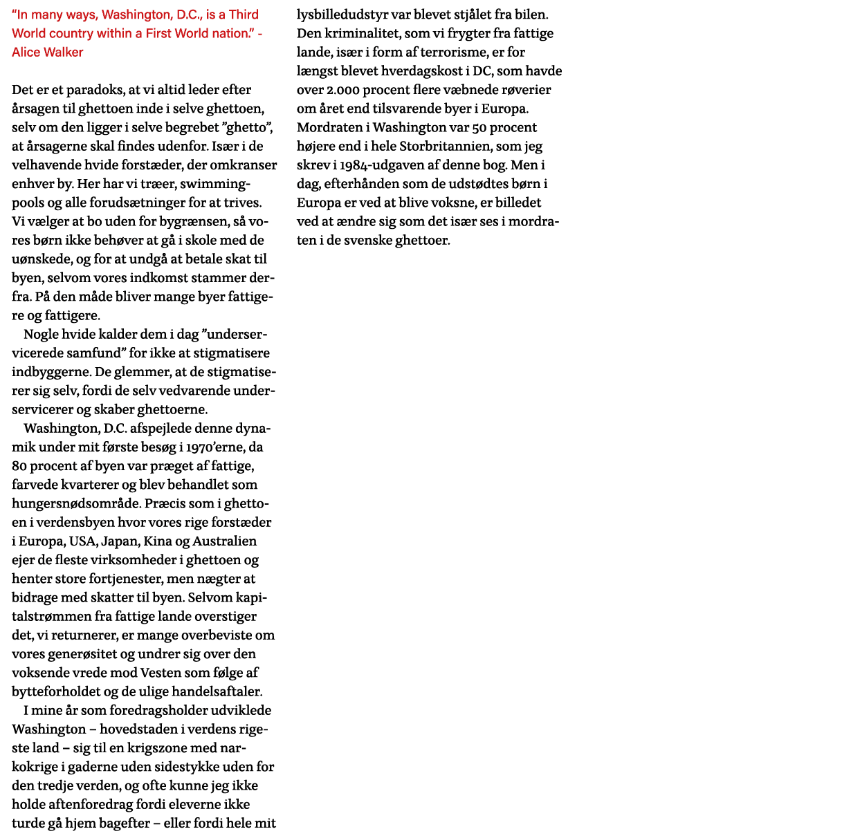  In many ways, Washington, D C , is a Third World country within a First World nation   - Alice Walker Det er et para   