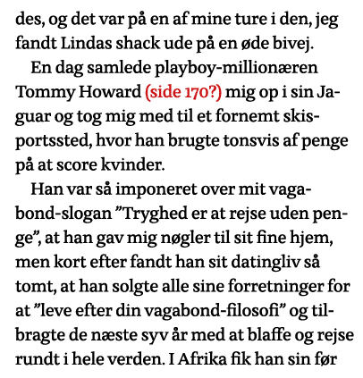 des, og det var på en af mine ture i den, jeg fandt Lindas shack ude på en øde bivej  En dag samlede playboy-millionæ   