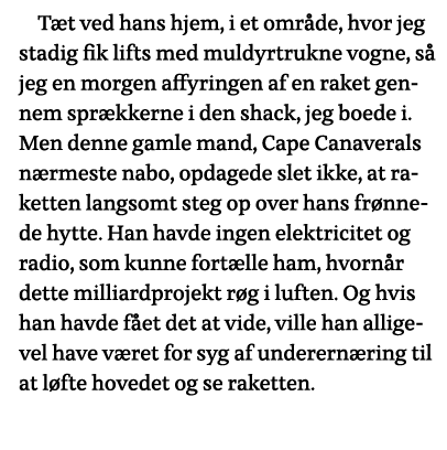 Tæt ved hans hjem, i et område, hvor jeg stadig fik lifts med muldyrtrukne vogne, så jeg en morgen affyringen af en r   