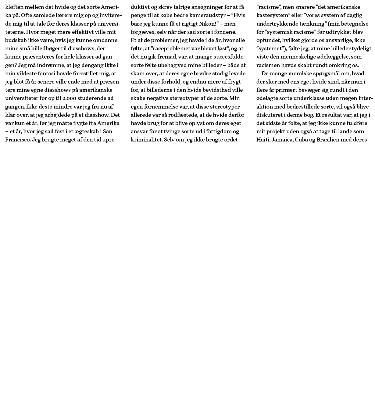 kløften mellem det hvide og det sorte Amerika på  Ofte samlede lærere mig op og inviterede mig til at tale for deres    