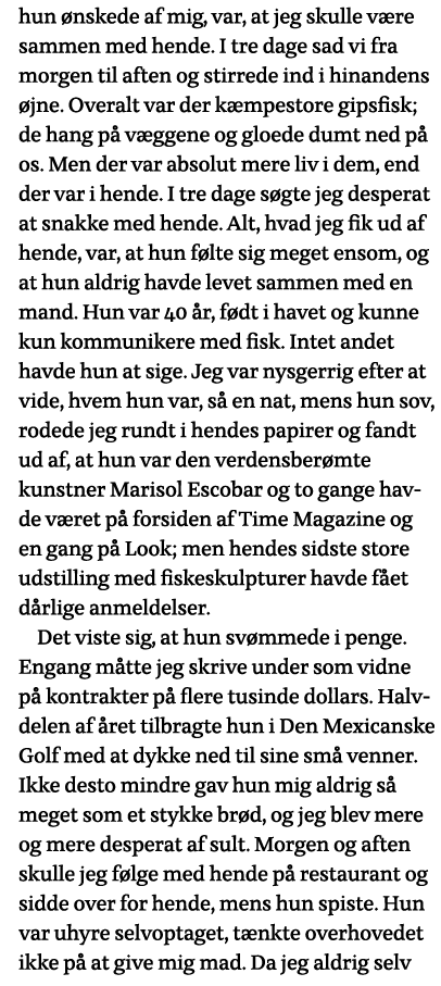 hun ønskede af mig, var, at jeg skulle være sammen med hende  I tre dage sad vi fra morgen til aften og stirrede ind    