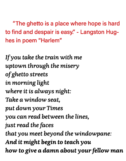   The ghetto is a place where hope is hard to find and despair is easy   - Langston Hughes in poem  Harlem  If you ta   