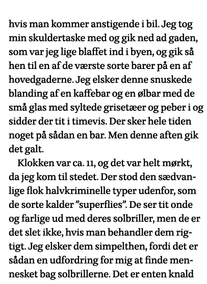 hvis man kommer anstigende i bil  Jeg tog min skuldertaske med og gik ned ad gaden, som var jeg lige blaffet ind i by   