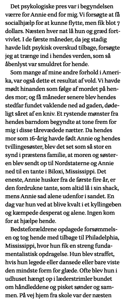 Det psykologiske pres var i begyndelsen værre for Annie end for mig  Vi forsøgte at få socialhjælp for at kunne flytt   