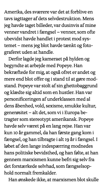 Amerika, des sværere var det at forblive en tavs iagttager af dets selvdestruktion  Mens jeg havde taget billeder, va   