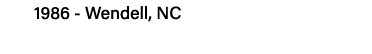 1986 - Wendell, NC