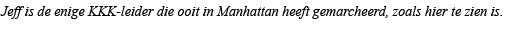 Jeff is de enige KKK-leider die ooit in Manhattan heeft gemarcheerd, zoals hier te zien is  