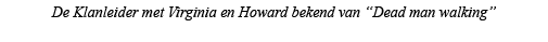 De Klanleider met Virginia en Howard bekend van  Dead man walking  