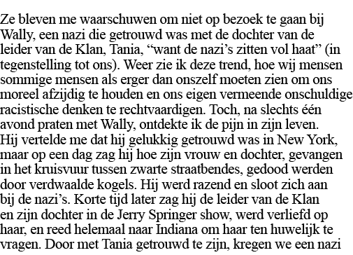Ze bleven me waarschuwen om niet op bezoek te gaan bij Wally, een nazi die getrouwd was met de dochter van de leider    