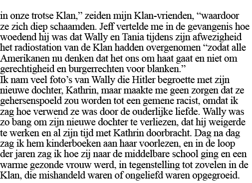 in onze trotse Klan,  zeiden mijn Klan-vrienden,  waardoor ze zich diep schaamden  Jeff vertelde me in de gevangenis    