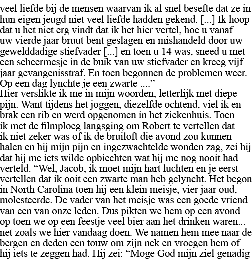 veel liefde bij de mensen waarvan ik al snel besefte dat ze in hun eigen jeugd niet veel liefde hadden gekend           