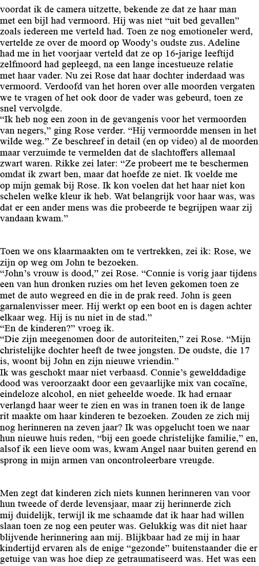 voordat ik de camera uitzette, bekende ze dat ze haar man met een bijl had vermoord  Hij was niet  uit bed gevallen     