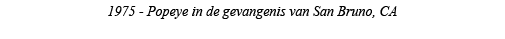1975 - Popeye in de gevangenis van San Bruno, CA 