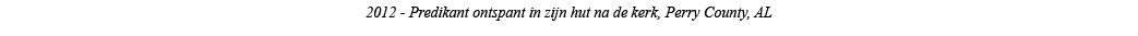 2012 - Predikant ontspant in zijn hut na de kerk, Perry County, AL