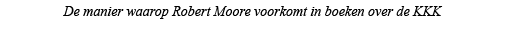 De manier waarop Robert Moore voorkomt in boeken over de KKK