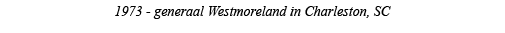1973 - generaal Westmoreland in Charleston, SC 