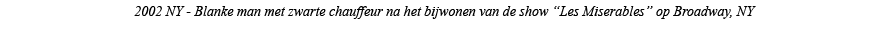 2002 NY - Blanke man met zwarte chauffeur na het bijwonen van de show  Les Miserables  op Broadway, NY