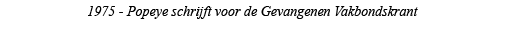 1975 - Popeye schrijft voor de Gevangenen Vakbondskrant