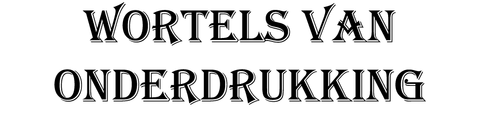 Wortels van  onderdrukking