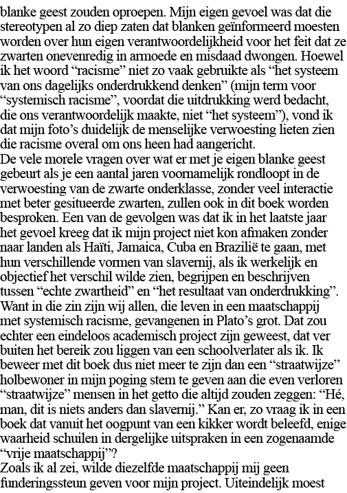 blanke geest zouden oproepen  Mijn eigen gevoel was dat die stereotypen al zo diep zaten dat blanken geïnformeerd moe   