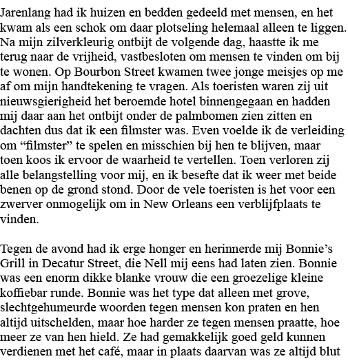 Jarenlang had ik huizen en bedden gedeeld met mensen, en het kwam als een schok om daar plotseling helemaal alleen te   