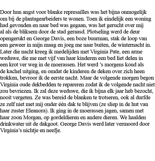  Door hun angst voor blanke represailles was het bijna onmogelijk om bij de plantagearbeiders te wonen  Toen ik einde   