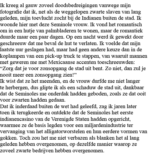 Ik kreeg al gauw zoveel doodsbedreigingen vanwege mijn fotografie dat ik, net als de weggelopen zwarte slaven van lan   