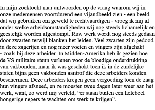 In mijn zoektocht naar antwoorden op de vraag waarom wij in onze medemensen voortdurend een vijandbeeld zien - een be   