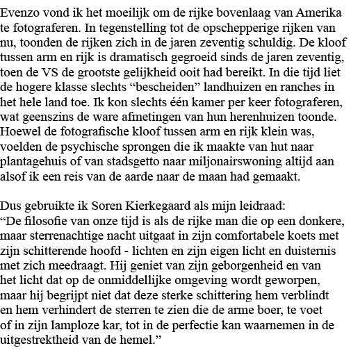 Evenzo vond ik het moeilijk om de rijke bovenlaag van Amerika te fotograferen  In tegenstelling tot de opschepperige    