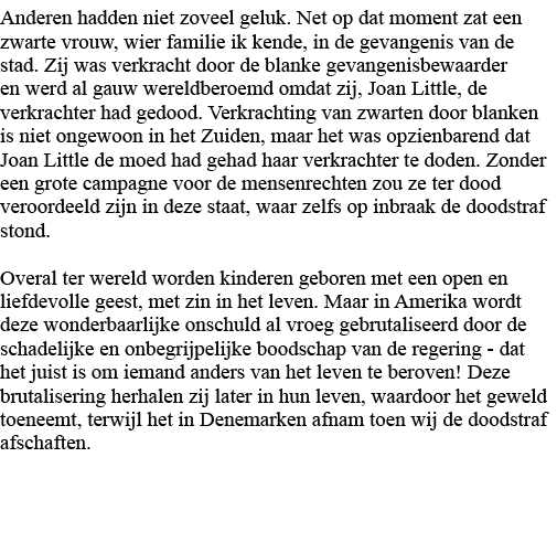 Anderen hadden niet zoveel geluk  Net op dat moment zat een zwarte vrouw, wier familie ik kende, in de gevangenis van   