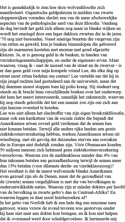 Het is gemakkelijk te zien hoe deze wolvenfilosofie zich manifesteert  Gigantische geldpaleizen te midden van zwarte    