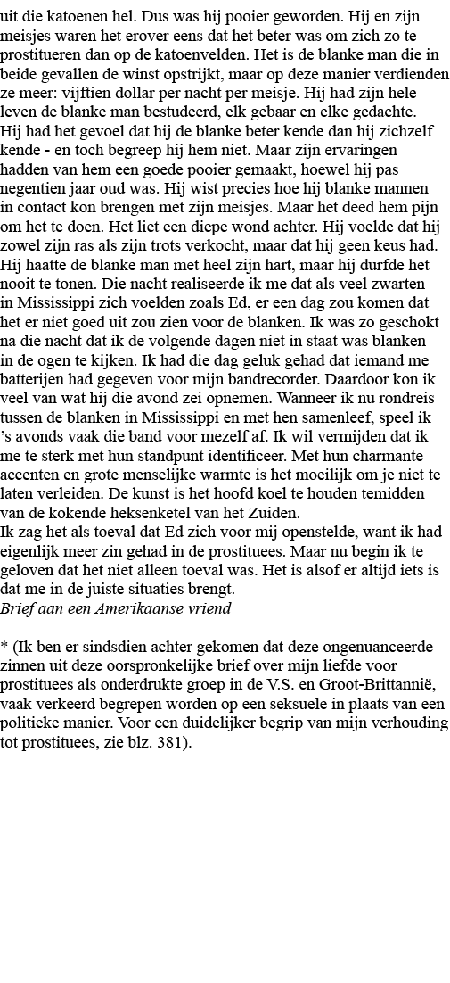 uit die katoenen hel  Dus was hij pooier geworden  Hij en zijn meisjes waren het erover eens dat het beter was om zic   