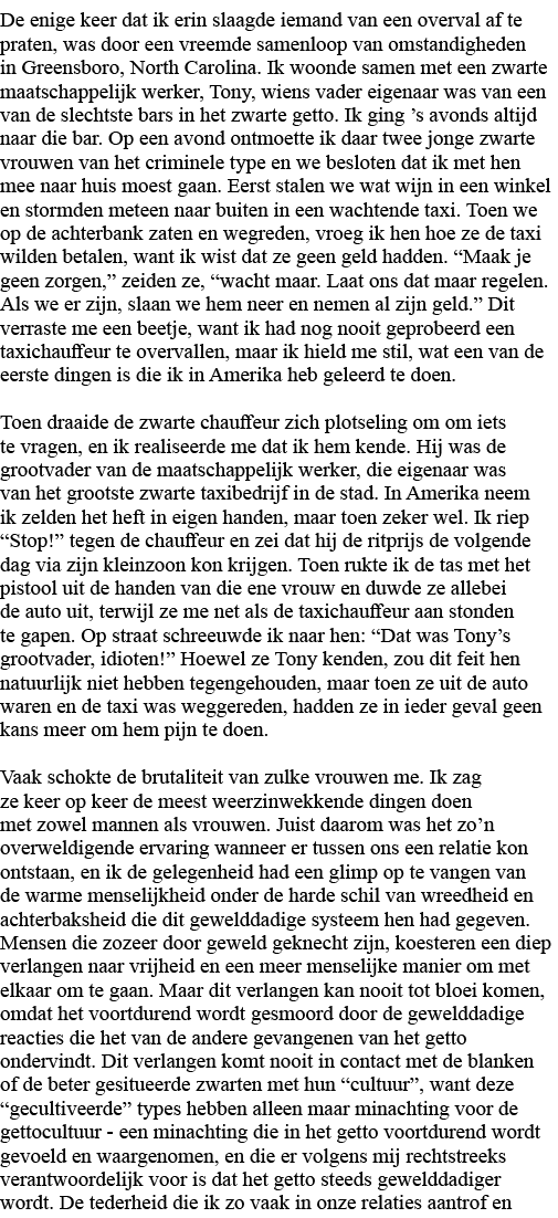 De enige keer dat ik erin slaagde iemand van een overval af te praten, was door een vreemde samenloop van omstandighe   