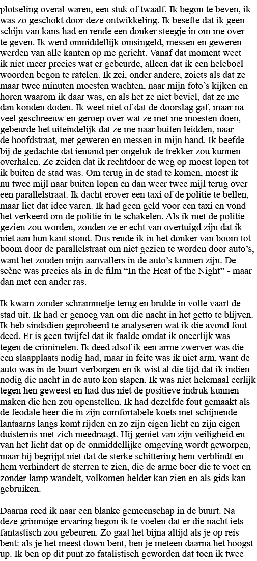 plotseling overal waren, een stuk of twaalf  Ik begon te beven, ik was zo geschokt door deze ontwikkeling  Ik besefte   