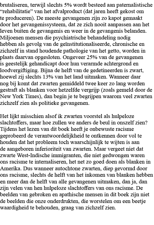 brutaliseren, terwijl slechts 5% wordt besteed aan paternalistische  rehabilitatie  van het afvalproduct (dat jaren h   