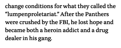 change conditions for what they called the  lumpenproletariat   After the Panthers were crushed by the FBI, he lost h   