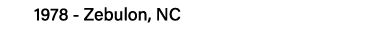 1978 - Zebulon, NC