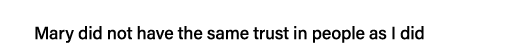 Mary did not have the same trust in people as I did