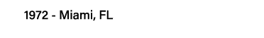 1972 - Miami, FL