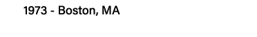 1973 - Boston, MA