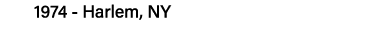 1974 - Harlem, NY