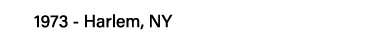1973 - Harlem, NY