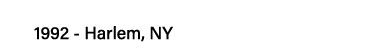 1992 - Harlem, NY