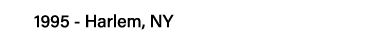 1995 - Harlem, NY