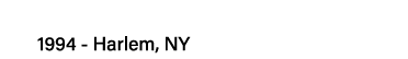 1994 - Harlem, NY