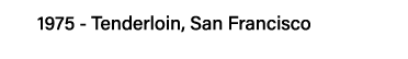 1975 - Tenderloin, San Francisco